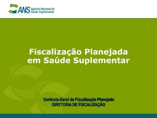 Fiscalização Planejada em Saúde Suplementar