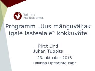 Programm „Uus mänguväljak igale lasteaiale“ kokkuvõte Piret Lind Juhan Tuppits