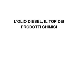 L’OLIO DIESEL, IL TOP DEI PRODOTTI CHIMICI