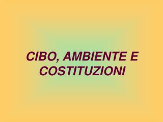 CIBO, AMBIENTE E COSTITUZIONI