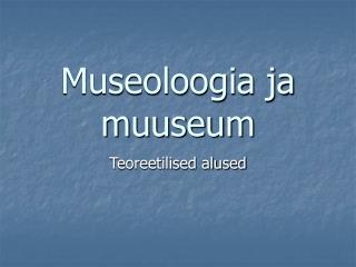 Museoloogia ja muuseum