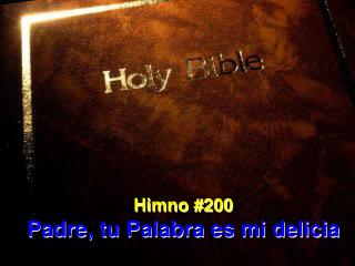 Himno #200 Padre, tu Palabra es mi delicia