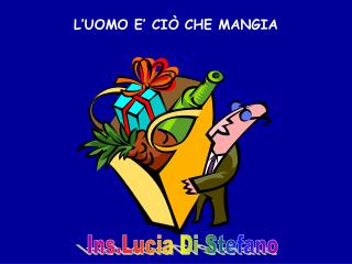 L’UOMO E’ CIÒ CHE MANGIA