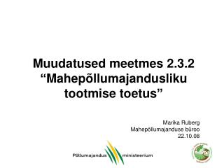 Muudatused meetmes 2.3.2 “Mahepõllumajandusliku tootmise toetus”