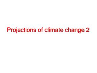 Projections of climate change 2