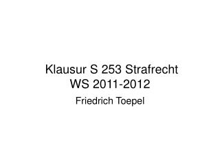Klausur S 253 Strafrecht WS 2011-2012