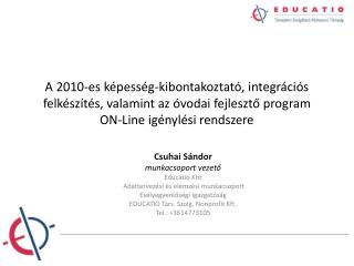 Csuhai Sándor munkacsoport vezető Educatio Kht  Adattervezési és elemzési munkacsoport