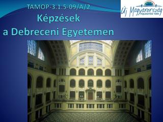 TAMOP-3.1.5-09/A/2 Képzések a Debreceni Egyetemen