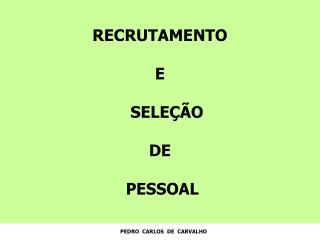 RECRUTAMENTO E SELEÇÃO DE PESSOAL