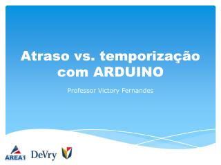 Atraso vs. temporização com ARDUINO