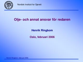 Olje- och annat ansvar för redaren Henrik Ringbom Oslo, februari 2006