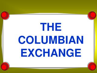 THE COLUMBIAN EXCHANGE