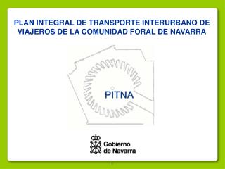 PLAN INTEGRAL DE TRANSPORTE INTERURBANO DE VIAJEROS DE LA COMUNIDAD FORAL DE NAVARRA