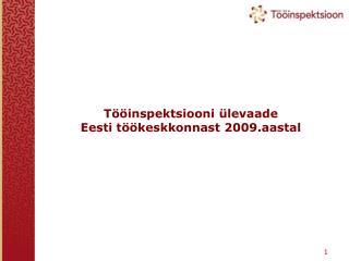 Tööinspektsiooni ülevaade Eesti töökeskkonnast 2009.aastal