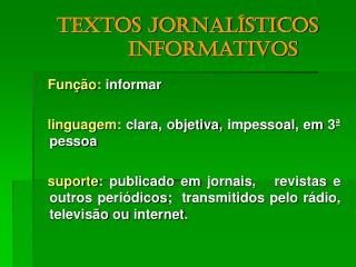 Textos jornalísticos 			informativos