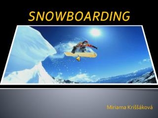 SNOWBOARDING