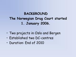 BACKGROUND The Norwegian Drug Court started 1. January 2006.