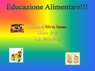 A cura di Silvia Ianne Classe 5^B A.S. 2011-2012