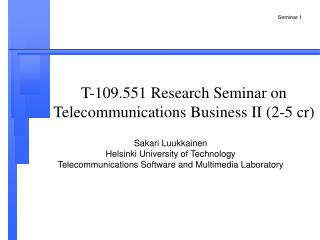 T-109.551 Research Seminar on Telecommunications Business II (2-5 cr)