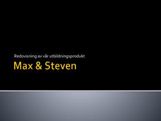 Max &amp; Steven