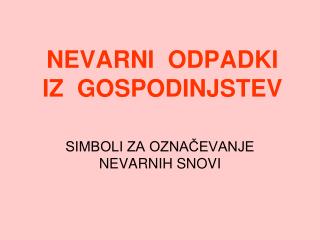 NEVARNI ODPADKI IZ GOSPODINJSTEV