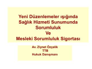 Yeni Düzenlemeler ışığında Sağlık Hizmeti Sunumunda Sorumluluk Ve Mesleki Sorumluluk Sigortası