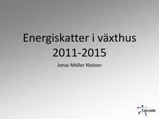 Energiskatter i växthus 2011-2015