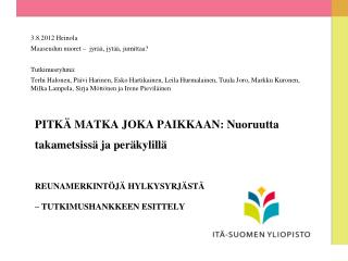 3.8.2012 Heinola Maaseudun nuoret – jyrää, jytää, jumittaa? Tutkimusryhmä: