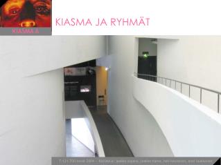 KIASMA JA RYHMÄT