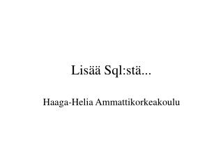 Lisää Sql:stä...