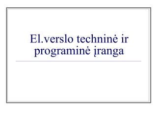 El.verslo techninė ir programinė įranga