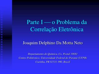 Parte I  o Problema da Correlação Eletrônica