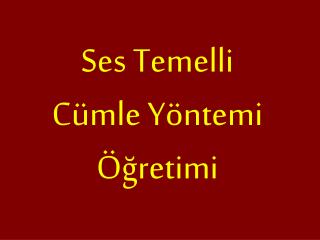 Ses Temelli Cümle Yöntemi Öğretimi