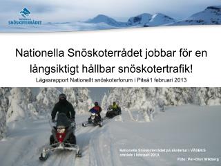 Nationella Snöskoterrådet jobbar för en långsiktigt hållbar snöskotertrafik!