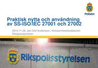 2013-11-28, Jan-Olof Andersson, Verksamhetsskyddschef, Rikspolisstyrelsen