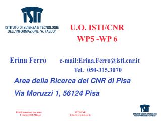 U.O. ISTI/CNR 		WP5 -WP 6 Erina Ferro e-mail:Erina.Ferro@istir.it 				Tel. 050-315.3070