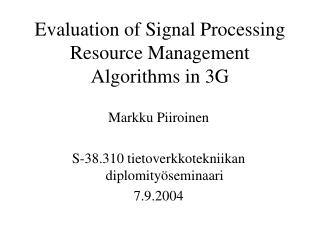 Evaluation of Signal Processing Resource Management Algorithms in 3G