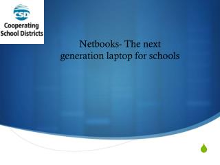 Netbooks- The next generation laptop for schools