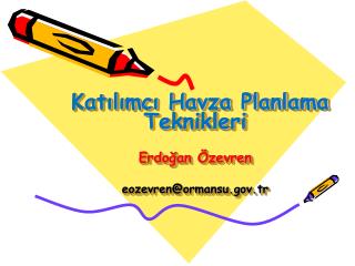 Katılımcı Havza Planlama Teknikleri Erdoğan Özevren eozevren@ormansu.tr