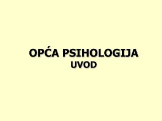 OPĆA PSIHOLOGIJA UVOD