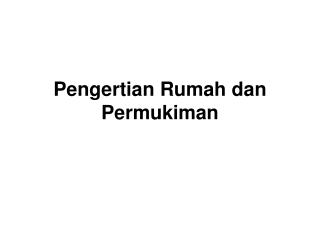 Pengertian Rumah dan Permukiman