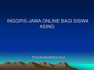 INGGRIS-JAWA ONLINE BAGI SISWA ASING