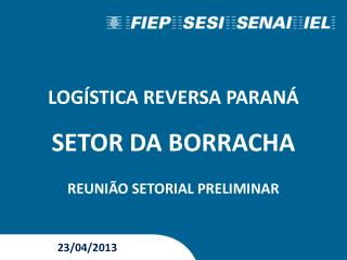 LOGÍSTICA REVERSA PARANÁ SETOR DA BORRACHA REUNIÃO SETORIAL PRELIMINAR