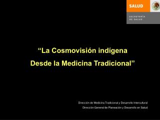 “La Cosmovisión indígena Desde la Medicina Tradicional”