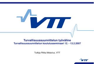 Turvallisuussuunnittelun työväline Turvallisuussuunnittelun koulutusseminaari 12. - 13.2.2007