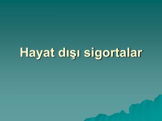 Hayat dışı sigortalar