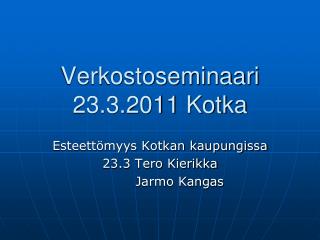 Verkostoseminaari 23.3.2011 Kotka