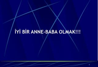 İYİ BİR ANNE-BABA OLMAK!!!