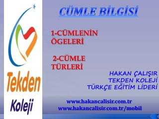 1-CÜMLENİN ÖGELERİ 2-CÜMLE TÜRLERİ