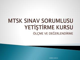 MTSK SINAV SORUMLUSU YETİŞTİRME KURSU